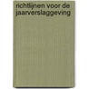 Richtlijnen voor de jaarverslaggeving by . .