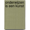 Onderwijzen is een kunst by Harry Kuster