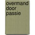 Overmand door passie