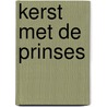 Kerst met de prinses by Michelle Smart