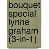 Bouquet Special Lynne Graham (3-in-1) by Lynne Graham