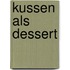 Kussen als dessert