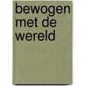 Bewogen met de wereld door Jan van Doleweerd