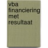 VBA Financiering met resultaat door P.F.H. Buijs