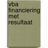 VBA Financiering met resultaat by P.F.H. Buijs