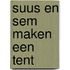 Suus en Sem maken een tent