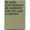 De grote stormvloed en de zoektocht naar het oude fundament by Sietse H.W. Werkman