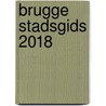 Brugge stadsgids 2018 door Onbekend
