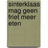 Sinterklaas mag geen friet meer eten door Ella Molenaar