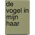 De vogel in mijn haar