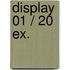 Display 01 / 20 ex.