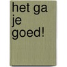 Het ga je goed! door Gerrit Houtman