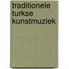 Traditionele Turkse kunstmuziek door M.J. van der Meulen