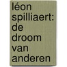 Léon Spilliaert: de droom van anderen by Anne Adriaens-Pannier