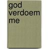 God verdoem me door K.C. Nomans