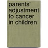 Parents\' adjustment to cancer in children door Barbara Wijnberg-Williams