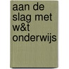 Aan de slag met W&T onderwijs by Suzanne Wardenaar