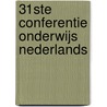 31ste Conferentie Onderwijs Nederlands by Unknown