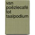 van Poëziecafé tot Taalpodium