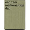 Een zeer merkwaardige dag by Klaas de Vries