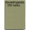 Dauwdruppels - 100 Haiku door Germain Droogenbroodt