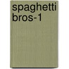Spaghetti Bros-1 door Carlos Trillo