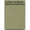 Juridisch handboek gebiedsontwikkeling by R.W.J.J. de Win