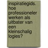 Inspiratiegids. Hoe professioneler werken als uitbater van een kleinschalig logies? door Christel Maenen
