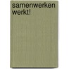 Samenwerken werkt! by Stefaan Vermeulen