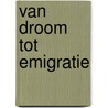 Van droom tot emigratie door Heiko Leugs