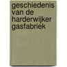 Geschiedenis van de Harderwijker gasfabriek door Wim Buitenhuis