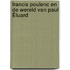 Francis Poulenc en de wereld van Paul Éluard