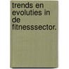 Trends en evoluties in de fitnesssector. by Julie Borgers