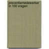 Preventiemedewerker in 100 vragen door Ton Suijkerbuijk