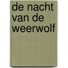 De nacht van de weerwolf by Fleur Van Loon