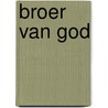 Broer van God door Ivan Wolffers