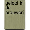 Geloof in de brouwerij door Rolf van der Woude