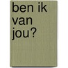 Ben ik van jou? door Alex Latimer