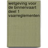 Wetgeving voor de Binnenvaart deel 1 Vaarreglementen door Harm Bergsma