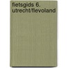 Fietsgids 6. Utrecht/Flevoland by Anwb
