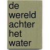 De wereld achter het water door Jen Minkman
