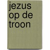 Jezus op de Troon by Dick van Keulen