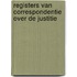 Registers van correspondentie over de justitie