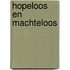Hopeloos en Machteloos