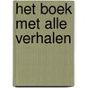 Het Boek met Alle Verhalen door Mechtild Henkelman