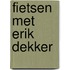 Fietsen met Erik Dekker