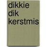 Dikkie Dik Kerstmis door Jet Boeke