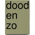 dood en zo