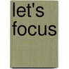 Let's focus by Marit Hilarius
