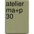 Atelier MA+P 30